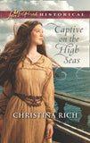 Captive On The High Seas (Mills & Boon Love Inspired Historical) by Christina Rich
