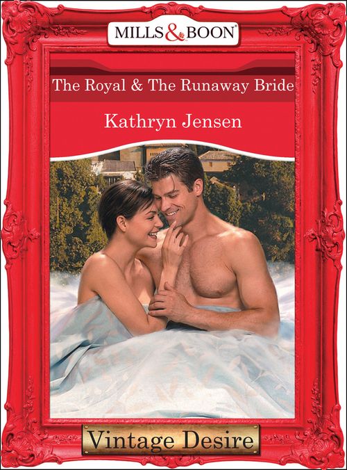 The Royal and The Runaway Bride (Dynasties: The Connellys, Book 7) (Mills & Boon Desire) by Kathryn Jensen