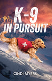 K-9 In Pursuit (K-9 Avalanche Rescue, Book 4) (Mills & Boon Heroes) by Cindi Myers (9780008949969)