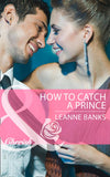 How to Catch a Prince (Royal Babies, Book 3) (Mills & Boon Cherish): First edition by Leanne Banks (9781472004796)