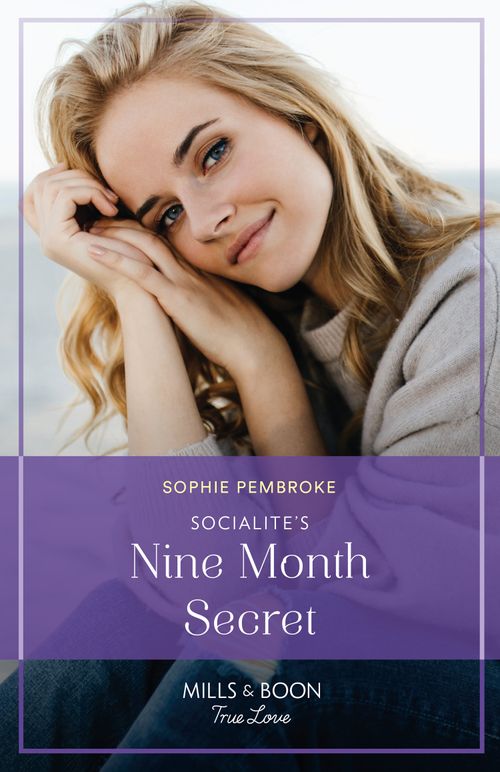 Socialite's Nine-Month Secret (Twin Sister Swap, Book 2) (Mills & Boon True Love) by Sophie Pembroke