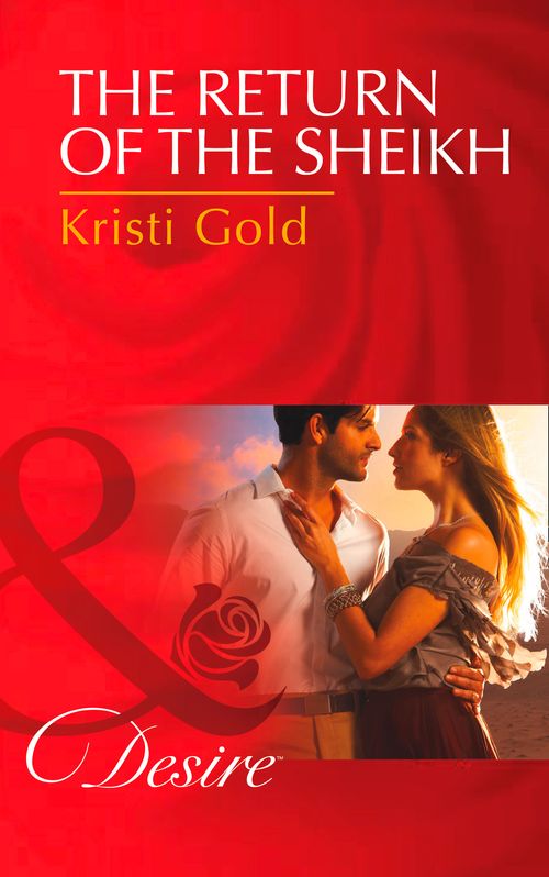 The Return of the Sheikh (Mills & Boon Desire) by Kristi Gold