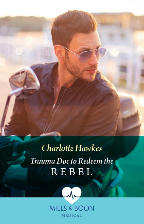 Trauma Doc To Redeem The Rebel (Mills & Boon Medical) (9780008937430)