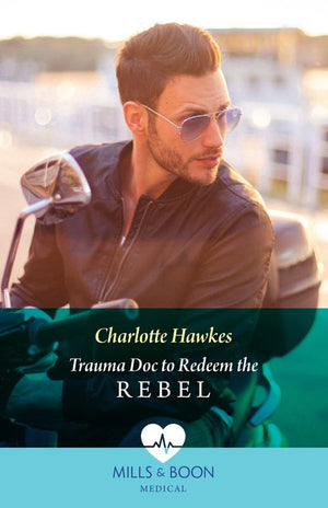 Trauma Doc To Redeem The Rebel (Mills & Boon Medical) (9780008937430)