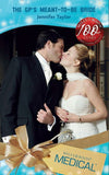 The GP's Meant-To-Be Bride (Dalverston Weddings, Book 2) (Mills & Boon Medical): First edition by Jennifer Taylor (9781408902578)