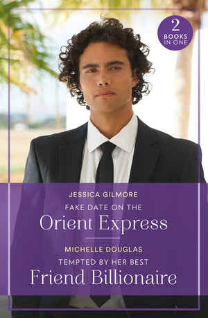 Fake Date On The Orient Express / Tempted By Her Best Friend Billionaire: Fake Date on the Orient Express (Summer Escapes) / Tempted by Her Best Friend Billionaire (Mills & Boon True Love) by Jessica Gilmore and Michelle Douglas (9780263396829)