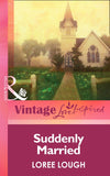 Suddenly Married (Mills & Boon Vintage Love Inspired) by Loree Lough