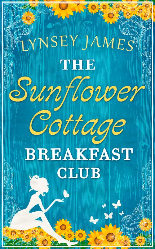 The Sunflower Cottage Breakfast Club (A Luna Bay novel): First edition by Lynsey James (9780008189952)
