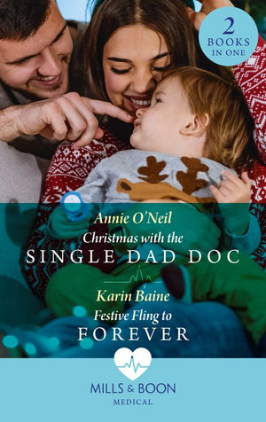 Christmas With The Single Dad Doc / Festive Fling To Forever: Christmas with the Single Dad Doc (Carey Cove Midwives) / Festive Fling to Forever (Carey Cove Midwives) (Mills & Boon Medical) by Annie O'Neil and Karin Baine