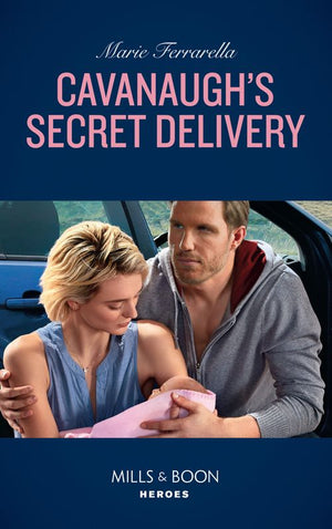 Cavanaugh's Secret Delivery (Top Secret Deliveries, Book 9) (Mills & Boon Heroes) (9781474079112)