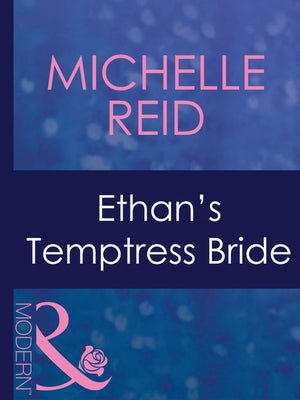 Ethan's Temptress Bride (Hot-Blooded Husbands, Book 2) (Mills & Boon Modern): First edition by Michelle Reid (9781408967782)