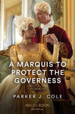 A Marquis To Protect The Governess (Mills & Boon Historical) by Parker J. Cole (9780263305531)