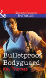Bulletproof Bodyguard (Mills & Boon Intrigue) by Kay Thomas
