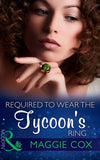 Required To Wear The Tycoon's Ring (Mills & Boon Modern) by Maggie Cox