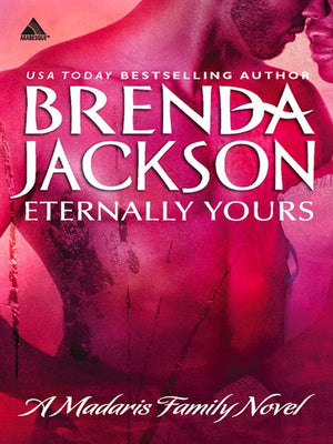 Eternally Yours (Madaris Family Saga, Book 3): First edition by Brenda Jackson (9781472018977)