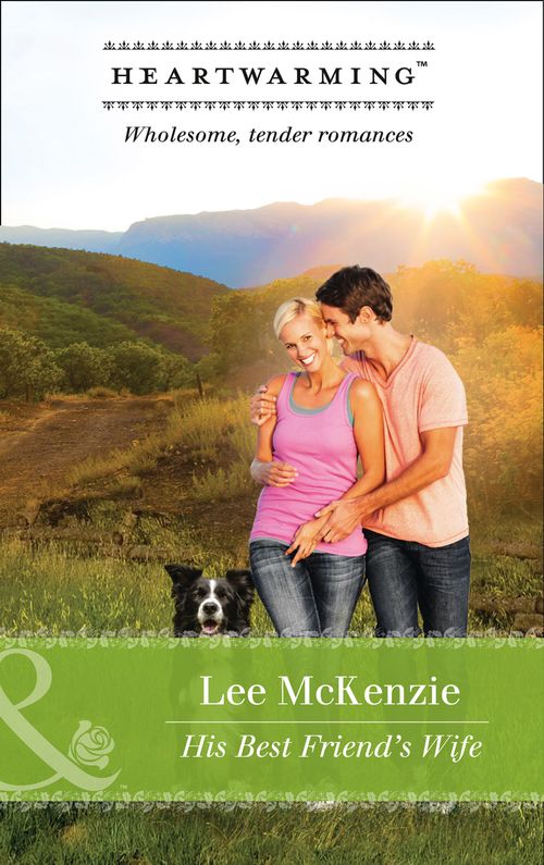 His Best Friend's Wife (The Finnegan Sisters) (Mills & Boon Heartwarming) by Lee McKenzie (9781474065511)