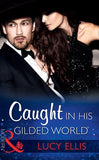 Caught In His Gilded World (Mills & Boon Modern) by Lucy Ellis