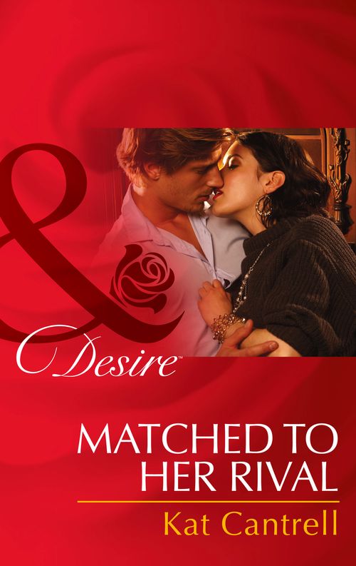 Matched To Her Rival (Happily Ever After, Inc., Book 3) (Mills & Boon Desire): Third edition by Kat Cantrell (9781472049612)