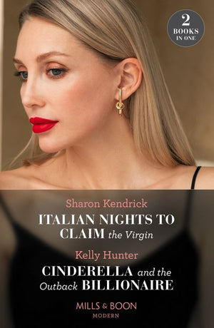 Italian Nights To Claim The Virgin / Cinderella And The Outback Billionaire: Italian Nights to Claim the Virgin / Cinderella and the Outback Billionaire (Billionaires of the Outback) (Mills & Boon Modern) by Sharon Kendrick and Kelly Hunter (9780008928131)