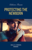 Protecting The Newborn (Saddle Ridge Justice, Book 2) (Mills & Boon Heroes) by Delores Fossen