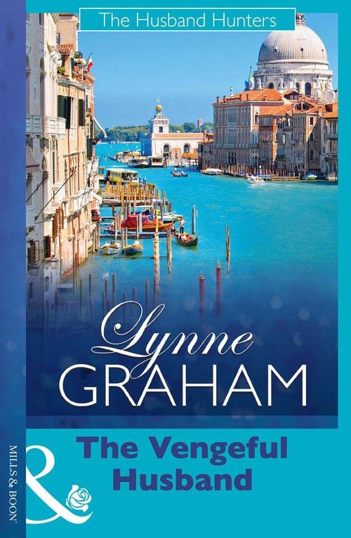 The Vengeful Husband (The Husband Hunters, Book 2) by Lynne Graham