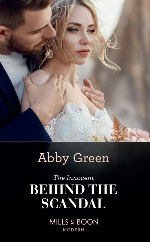 The Innocent Behind The Scandal (The Marchetti Dynasty, Book 2) (Mills & Boon Modern) by Abby Green