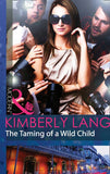 The Taming Of A Wild Child (The LaBlanc Sisters, Book 2) (Mills & Boon Modern) by Kimberly Lang