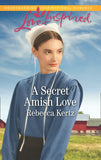 A Secret Amish Love (Women of Lancaster County, Book 1) (Mills & Boon Love Inspired) by Rebecca Kertz (9781474069601)