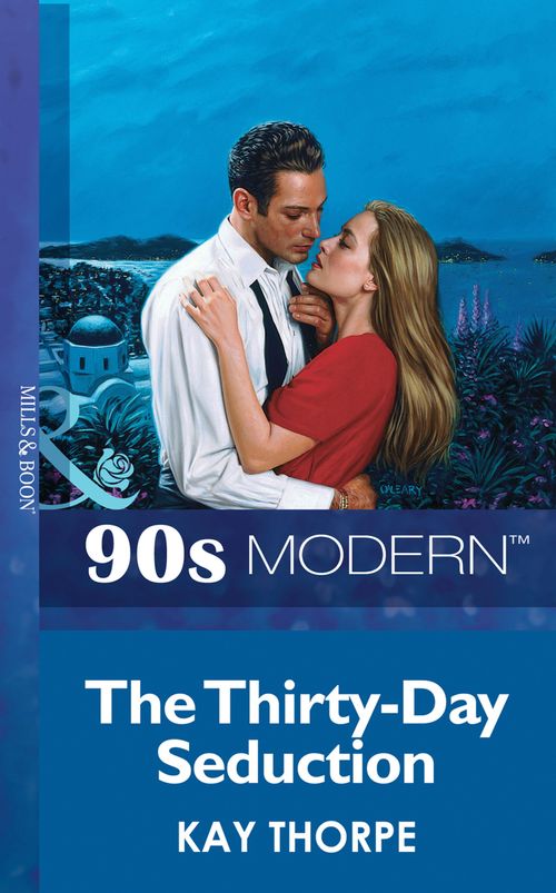 The Thirty-Day Seduction (Mills & Boon Vintage 90s Modern): First edition by Kay Thorpe (9781408987247)