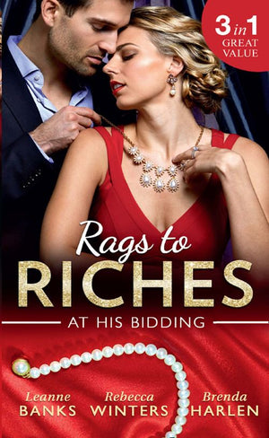 Rags To Riches: At His Bidding: A Home for Nobody's Princess / The Rancher's Housekeeper / Prince Daddy & the Nanny by Leanne Banks, Rebecca Winters and Brenda Harlen