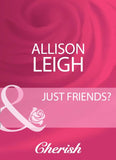 Just Friends? (Mills & Boon Cherish) by Allison Leigh