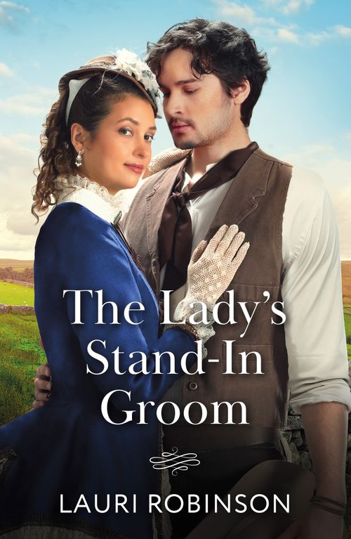 The Lady's Stand-In Groom (Mills & Boon Historical) by Lauri Robinson (9780263345247)