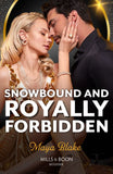 Snowbound And Royally Forbidden (Royals of Cartana, Book 3) (Mills & Boon Modern) by Maya Blake (9780008941741)
