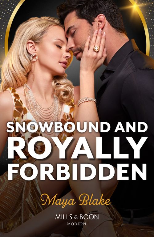 Snowbound And Royally Forbidden (Royals of Cartana, Book 3) (Mills & Boon Modern) by Maya Blake (9780008941741)