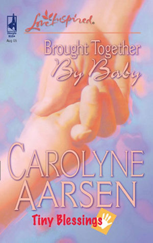 Brought Together by Baby (Tiny Blessings, Book 2) (Mills & Boon Love Inspired) by Carolyne Aarsen
