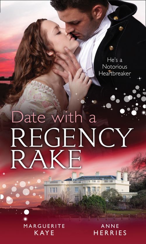 Date with a Regency Rake: The Wicked Lord Rasenby / The Rake's Rebellious Lady: First edition by Marguerite Kaye and Anne Herries (9781472010889)