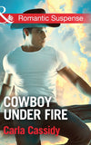 Cowboy Under Fire (Cowboys of Holiday Ranch, Book 3) (Mills & Boon Romantic Suspense) by Carla Cassidy (9781474040044)