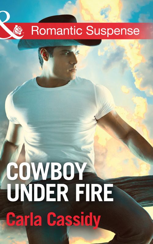 Cowboy Under Fire (Cowboys of Holiday Ranch, Book 3) (Mills & Boon Romantic Suspense) by Carla Cassidy (9781474040044)