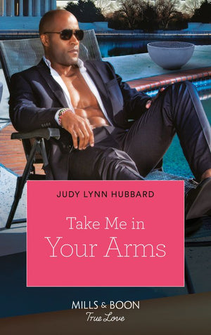 Take Me In Your Arms (Kimani Hotties, Book 57) by Judy Lynn Hubbard