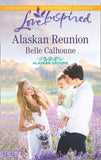 Alaskan Reunion (Alaskan Grooms, Book 2) (Mills & Boon Love Inspired) by Belle Calhoune