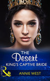 The Desert King's Captive Bride (Wedlocked!, Book 86) (Mills & Boon Modern) by Annie West