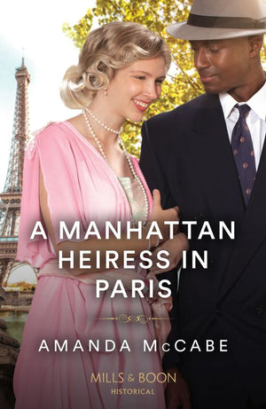 A Manhattan Heiress In Paris (Mills & Boon Historical) by Amanda McCabe (9780263305081)