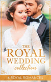 The Royal Wedding Collection: The Future King's Bride / The Royal Baby Bargain / Royally Claimed / An Affair with the Princess / A Royal Amnesia Scandal / A Royal Marriage of Convenience by Sharon Kendrick, Robyn Donald, Marie Donovan, Michelle Celmer, Jules Bennett and Marion Lennox
