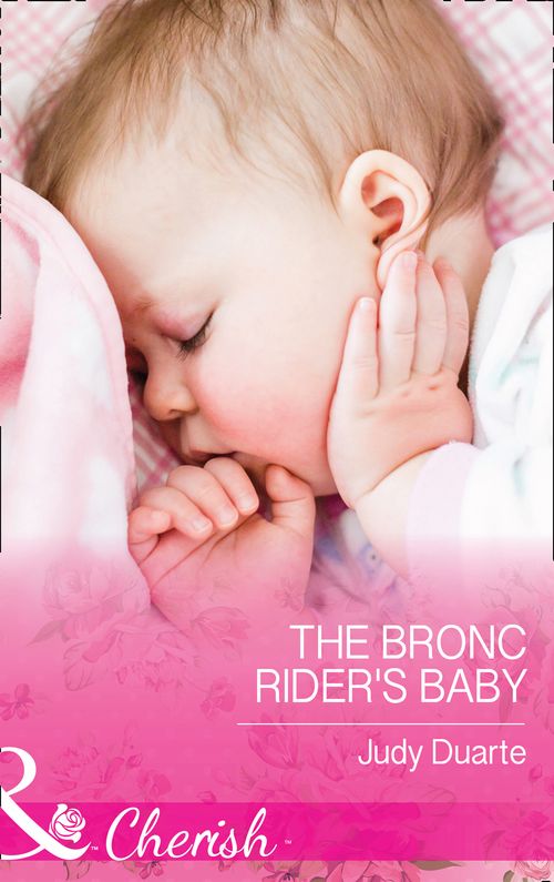 Rocking Chair Rodeo - The Bronc Rider&#39;s Baby (Rocking Chair Rodeo, Book 2) (Mills &amp; Boon Cherish)