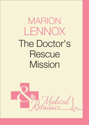 The Doctor's Rescue Mission (Air Rescue, Book 2) (Mills & Boon Medical): First edition (9781408938966)