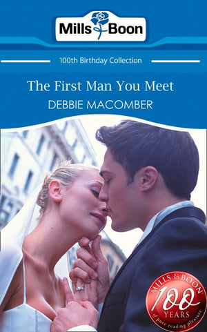 The First Man You Meet (Mills & Boon Short Stories): First edition by Debbie Macomber (9781408904268)