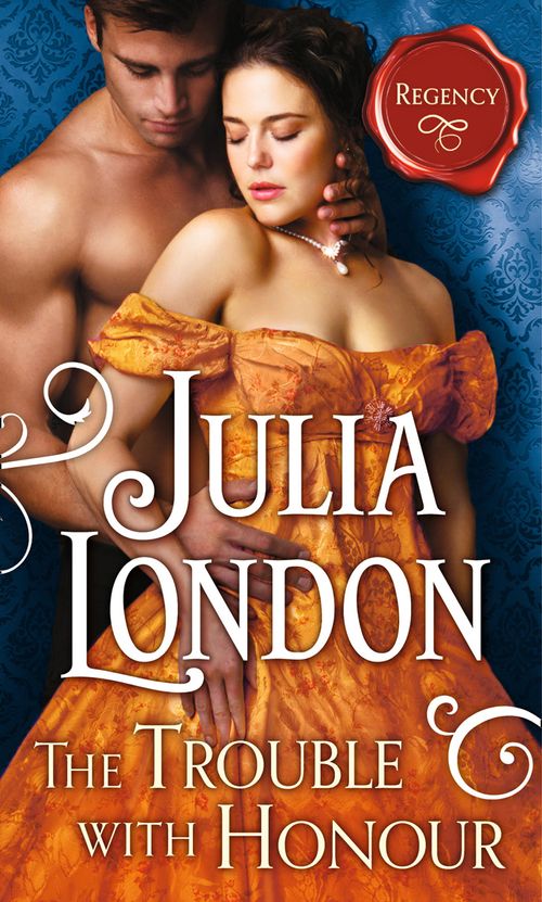 The Trouble with Honour (The Cabot Sisters, Book 1) by Julia London
