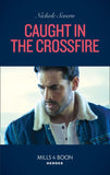 Caught In The Crossfire (Blackhawk Security, Book 5) (Mills & Boon Heroes) by Nichole Severn