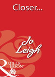 Closer… (Mills & Boon Blaze) by Jo Leigh