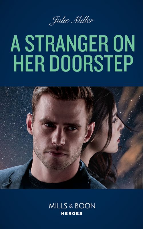 A Stranger On Her Doorstep (Mills & Boon Heroes) by Julie Miller (9780008912383)